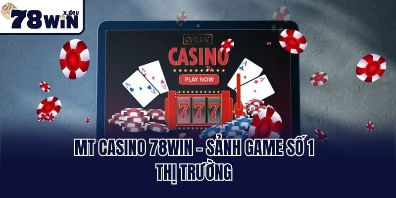 MT Casino 78win - Sảnh Cược Đẳng Cấp, Thắng Lớn Mỗi Ngày 1 MT casino 78win - Sảnh game số 1 thị trường
