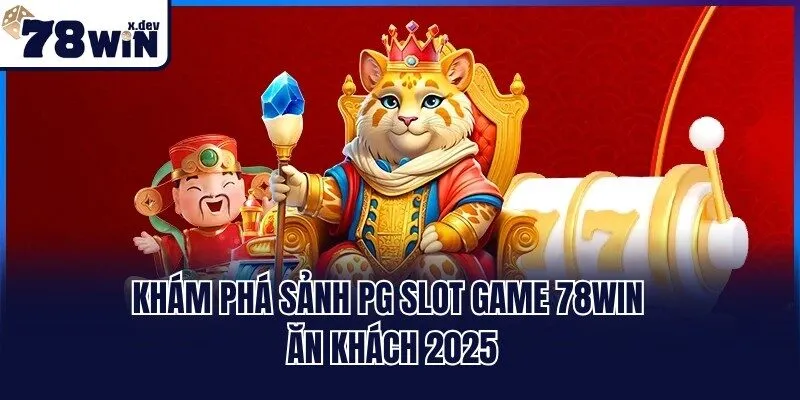 Khám phá sảnh PG slot game 78win ăn khách 2025