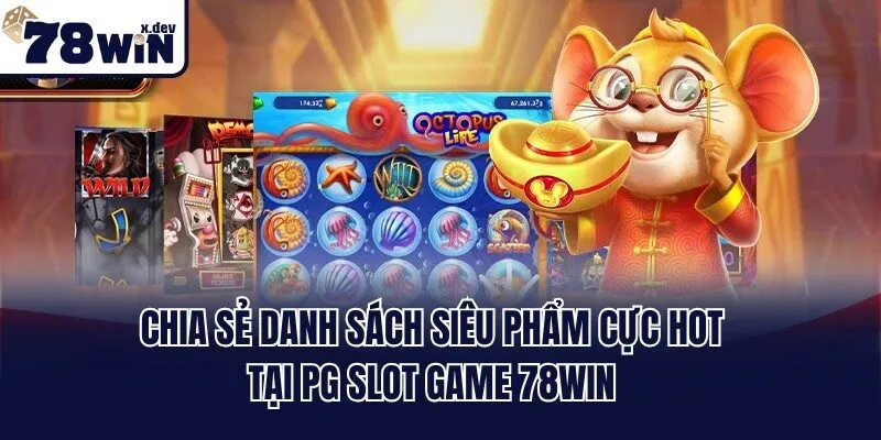Chia sẻ danh sách siêu phẩm cực hot tại PG slot game 78win